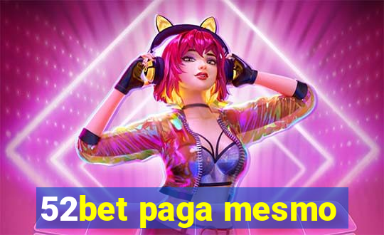 52bet paga mesmo